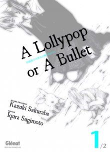 Постер к комиксу A Lollipop or a Bullet / Леденец или пуля / Satougashi no Dangan wa Uchinukenai